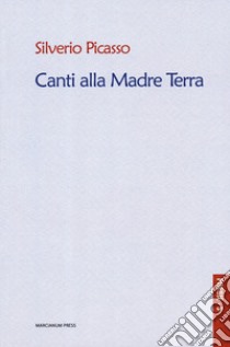 Canti alla madre terra libro di Picasso Silverio