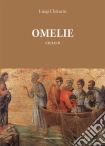 Omelie. Ciclo B libro di Chitarin Luigi