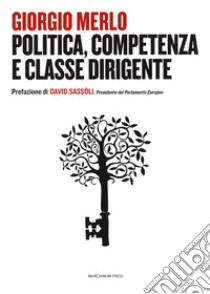 Politica, competenza e classe dirigente libro di Merlo Giorgio