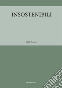 Insostenibili libro di Pranovi Fabio