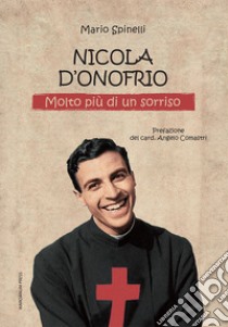 Nicola D'Onofrio. Molto più di un sorriso libro di Spinelli Mario