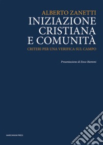 Iniziazione cristiana e comunità. Criteri per una verifica sul campo libro di Zanetti Alberto