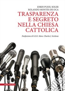 Trasparenza e segreto nella Chiesa Cattolica libro di Pujol Soler Jordi; Montes De Oca Valero Rolando Gibert