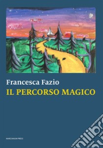 Il percorso magico libro di Fazio Francesca