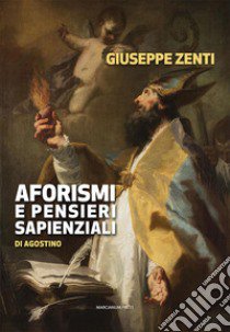 Aforismi e pensieri sapienziali di Agostino libro di Zenti Giuseppe