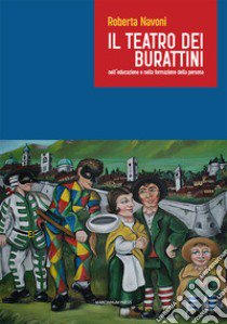 Il teatro dei burattini nell'educazione e nella formazione della persona libro di Navoni Roberta