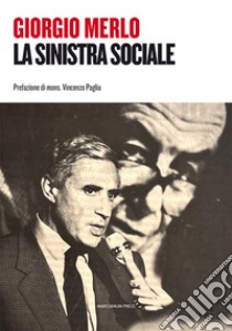 La Sinistra sociale libro di Merlo Giorgio