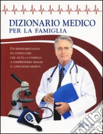 Dizionario medico per la famiglia libro