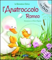 L'anatroccolo Romeo. Con DVD libro