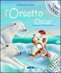 L'orsetto Oscar. Con DVD libro