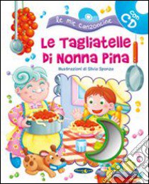 Le tagliatelle di nonna Pina. Con CD Audio libro