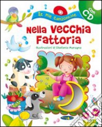 Nella vecchia fattoria. Con CD Audio libro