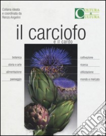 Il carciofo e il cardo. Ediz. a colori libro