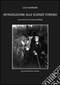 Introduzione alle scienze forensi con cenni sul criminal profiling libro di Marrone Luca