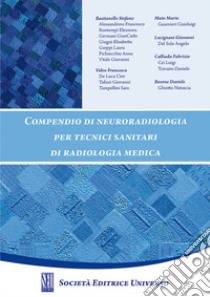 Compendio di neuroradiologia. Per tecnici sanitari di radiologia medica libro di Bastianello Stefano