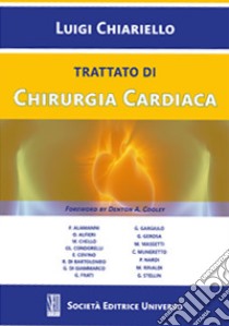 Trattato di chirurgia cardiaca libro di Chiariello Luigi