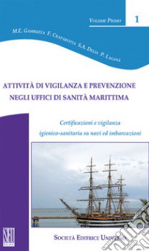 Attività di vigilanza e prevenzione negli uffici di sanità marittima. Certificazione e vigilanza igienico-sanitaria su navi e imbarcazioni libro di Gambuzza Maria Elsa; Craparotta Francesco; Laganà Pasqualina