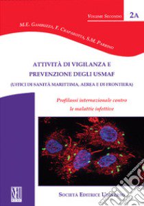 Attività di vigilanza e prevenzione degli USMAF. Profilassi internazionale contro le malattie infettive libro di Gambuzza Maria Elsa; Craparotta Francesco; Parrino Saverio Maurizio