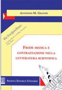 Frode medica e contraffazione nella letteratura scientifica libro di Grande Antonino Massimiliano