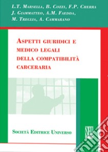 Aspetti giuridici e medico-legali della compatibilità carceraria libro