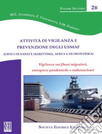 Attività di vigilanza e prevenzione degli USMAF (Uffici di sanità marittima, aerea e di frontiera). Vigilanza sui flussi migratori, emergenze pandemiche e radionucleari libro