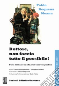 Dottore non faccia tutto il possibile! libro di Requena Meana Pablo