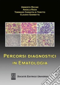 Percorsi diagnostici in ematologia libro di Recine Umberto; Rago Angela; Caravita di Toritto Tommaso; Gambetta C. (cur.)