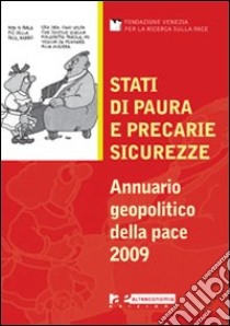 Stati di paura e precarie sicurezze. Annuario geopolitico della pace 2009 libro di Fondazione Venezia per la ricerca sulla pace (cur.)