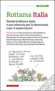 Rottama Italia. Perché lo Sblocca-Italia è una minaccia per la democrazia e per il nostro futuro libro di Montanari T. (cur.)