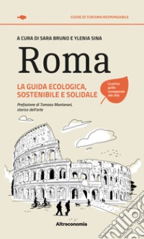 Roma. La guida ecologica, sostenibile e solidale libro di Bruno Sara; Sina Ylenia