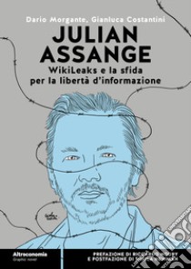 Julian Assange WikiLeaks e la sfida per la libertà d'informazione libro di Morgante Dario; Costantini Gianluca