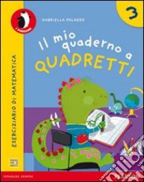 Il mio quaderno a quadretti. Per la Scuola elementare. Con espansione online libro di Palazzo