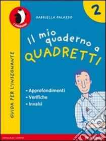 Il mio quaderno a quadretti. Materiali per il docente. Per la Scuola elementare libro di Palazzo