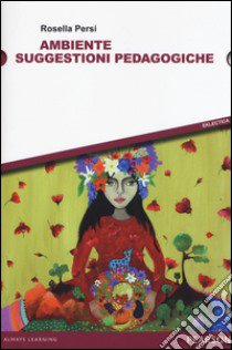 Ambiente. Suggestioni pedagogiche libro di Persi Rosella