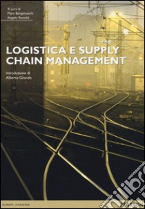 Logistica e supply chain management libro di Bergamaschi M. (cur.); Renoldi A. (cur.)