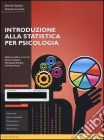 Introduzione alla statistica per psicologia. Ediz. mylab. Con e-text. Con espansione online libro di Howitt Dennis; Cramer Duncan; Bolzani R. (cur.); Benassi M. (cur.); Rossi G. (cur.)