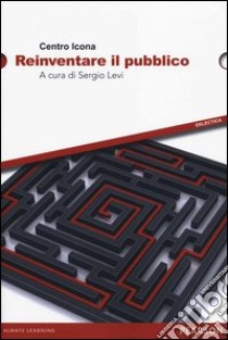 Reinventare il pubblico libro di Levi S. (cur.)