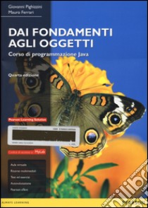 Dai fondamenti agli oggetti. Corso di programmazione Java. Con aggiornamento online libro di Pighizzini Giovanni; Ferrari Mauro