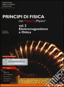 Principi di fisica. Con masteringphysics. Con espansione online. Vol. 2: Elettromagnetismo e ottica libro di Young Hugh D.; Freedman Roger A.; Ford Lewis A.; Bruni F. (cur.)