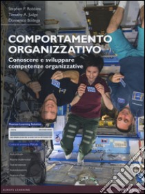 Comportamento organizzativo. Conoscere e sviluppare competenze organizzative. Con aggiornamento online libro di Robbins Stephen P.; Judge Timothy A.; Bodega Domenico