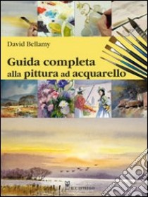 Guida completa alla pittura ad acquarello libro di Bellamy David