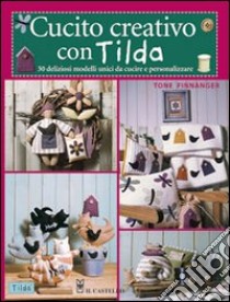 Cucito creativo con Tilda. 30 originali progetti fatti a mano libro di Finnanger Tone