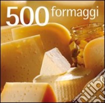 500 formaggi libro di Muir Roberta