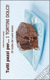 Tutti pazzi per... i tortini dolci! libro di Brancq-Lepage Isabel