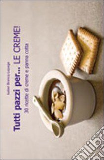 Tutti pazzi per... le creme! libro di Brancq-Lepage Isabel