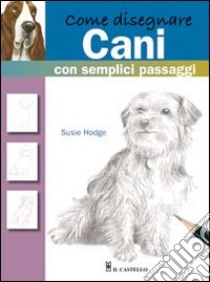 Come disegnare cani con semplici passaggi libro di Hodge Susie