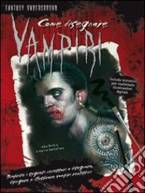 Come disegnare vampiri. Ediz. illustrata libro di Butkus Mike