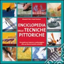 Enciclopedia delle tecniche pittoriche libro di Tate Elizabeth; Harrison Hazel