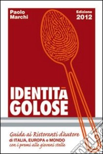 Identità golose 2012 libro di Marchi Paolo