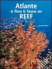 Atlante di flora e fauna del reef. Ediz. illustrata libro di Boyer Massimo